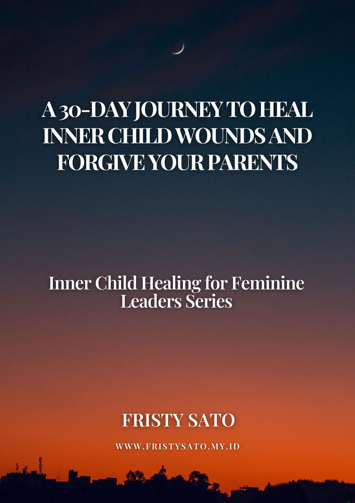 A 30-Day Journey to Heal Inner Child Wounds and Forgive Your Parents