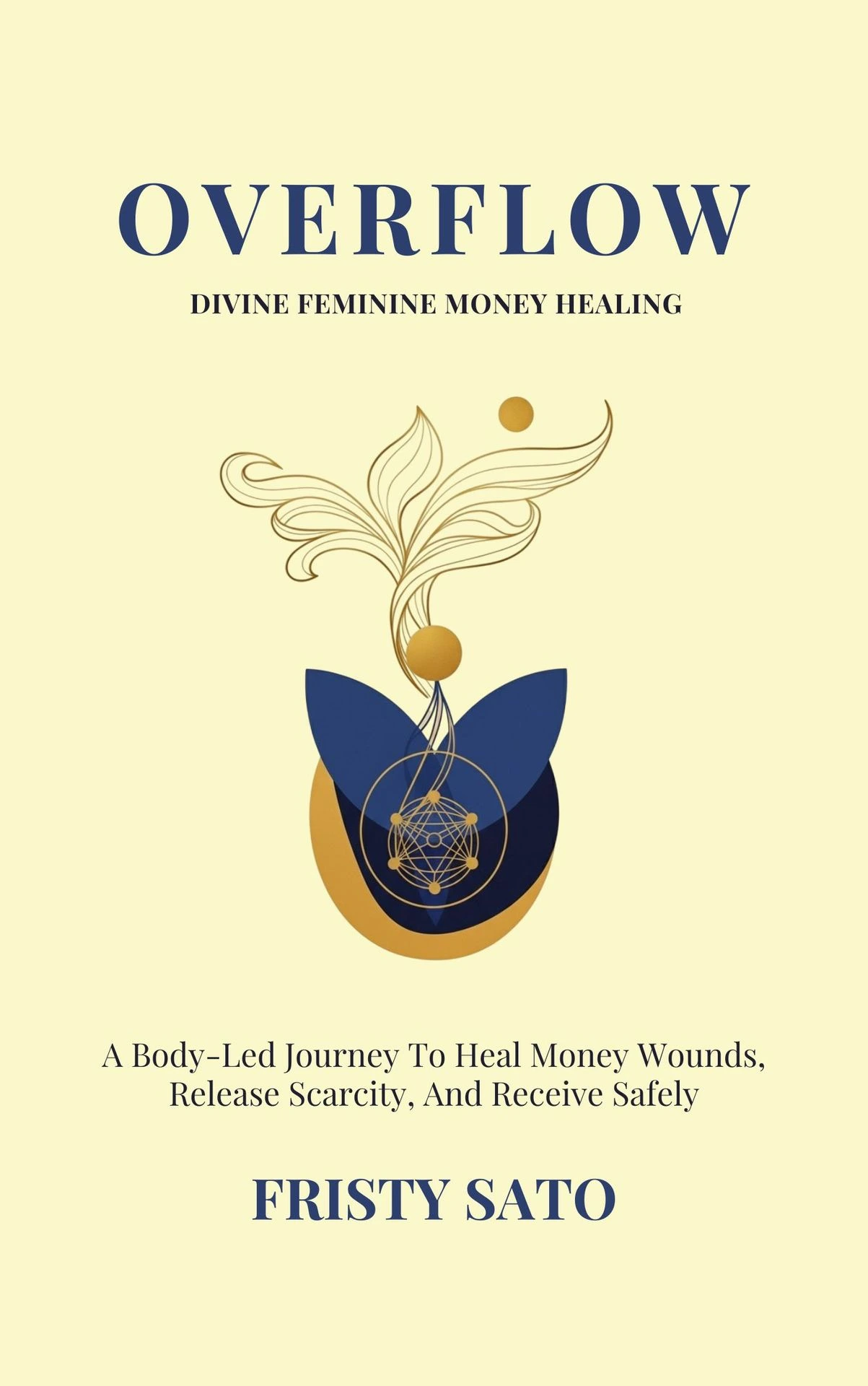 Overflow: A Body-Led Journey To Heal Money Wounds, Release Scarcity, And Receive Safely